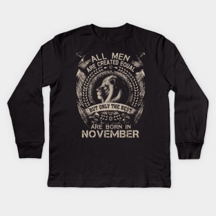 Lion All Men Are Created Equal But Only The Best Are Born In November Kids Long Sleeve T-Shirt